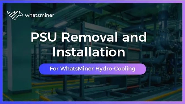 How to remove and install the PSU of WhatsMiner hydro-cooling series